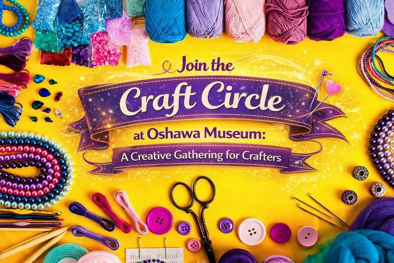 join the craft circle at oshawa museum a creative gathering for crafters