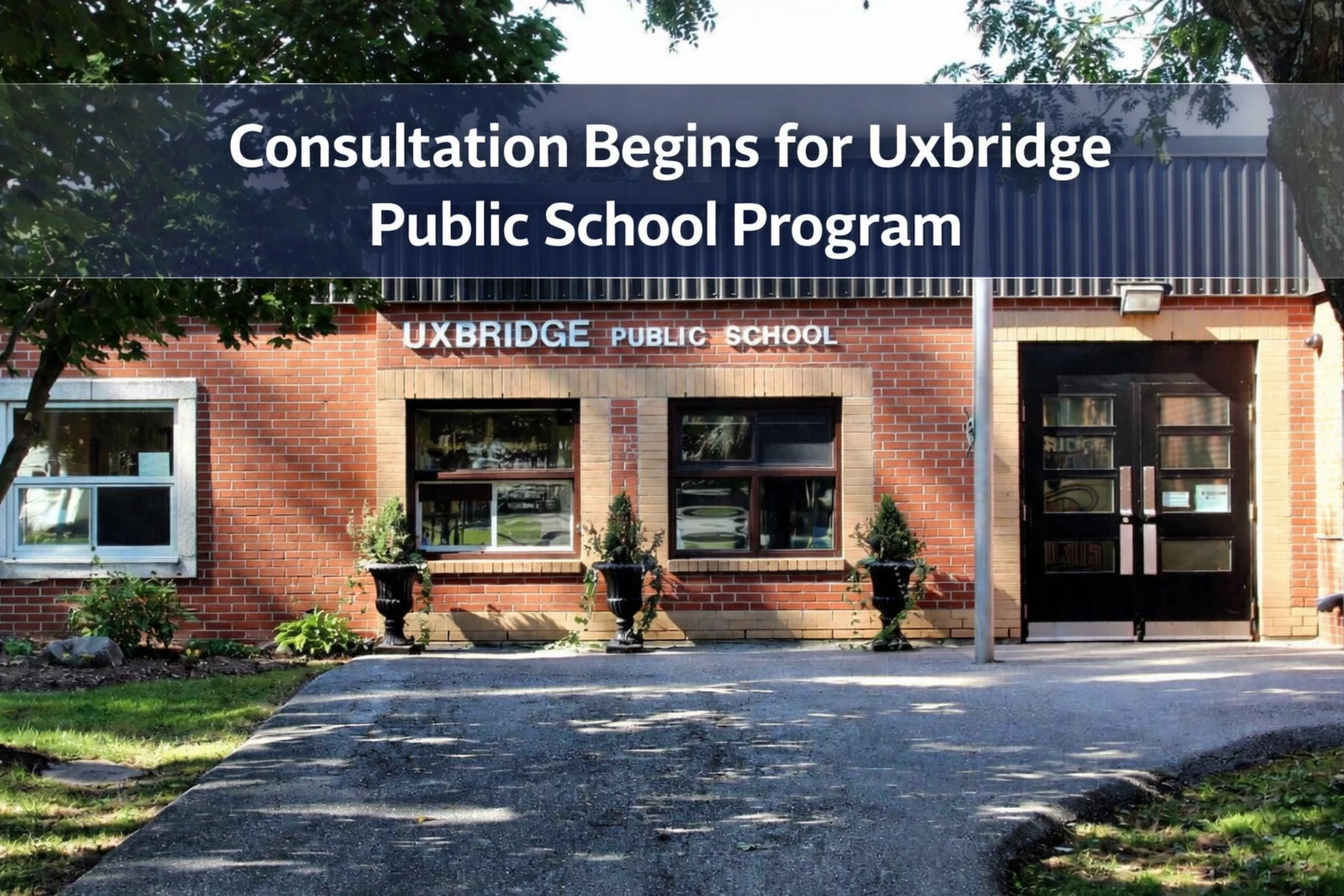 consultation begins for uxbridge public school program