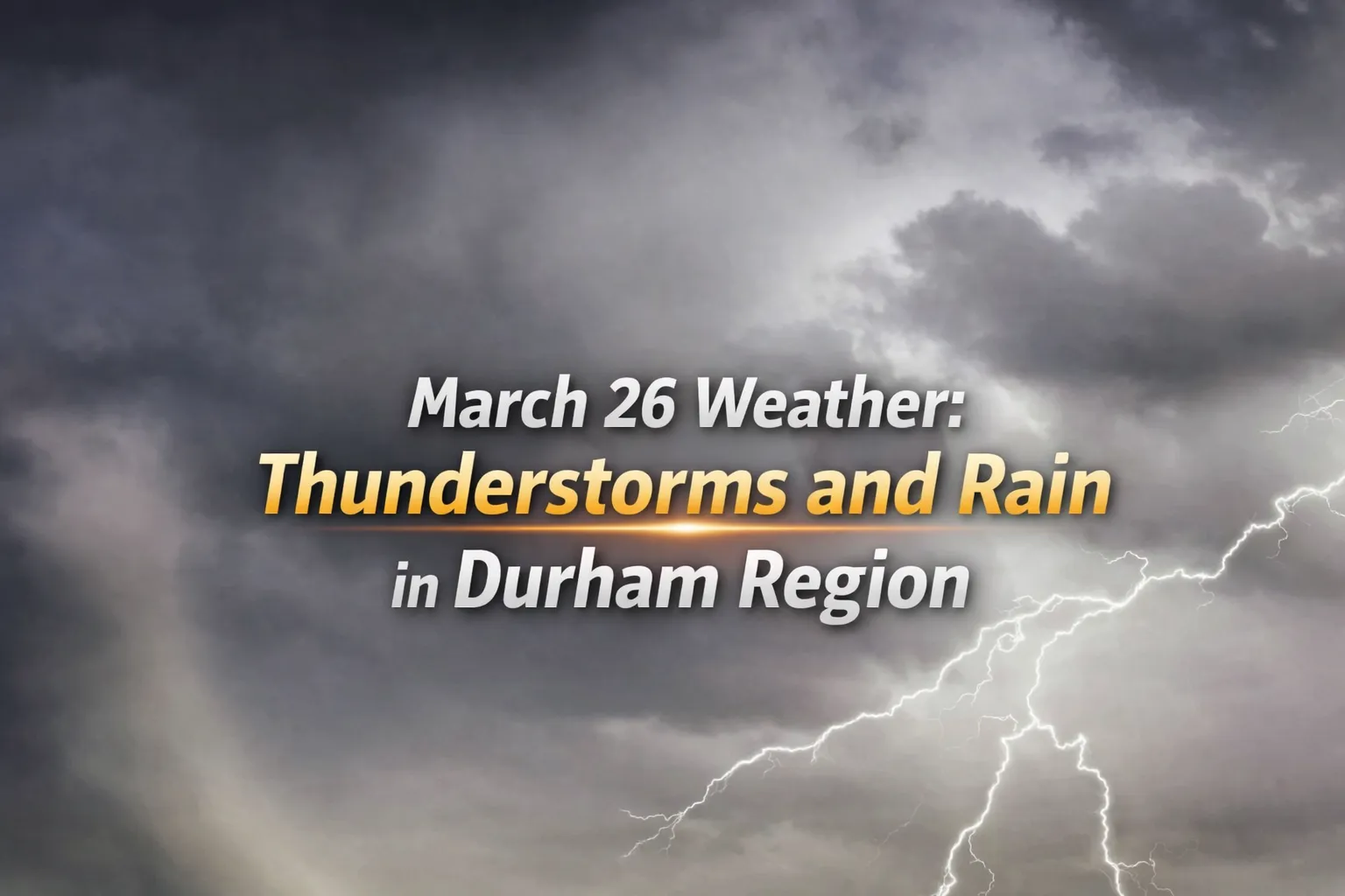 march 26 weather thunderstorms and rain in durham region