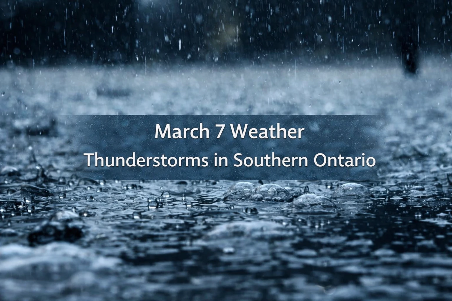 march 7 weather thunderstorms in southern ontario