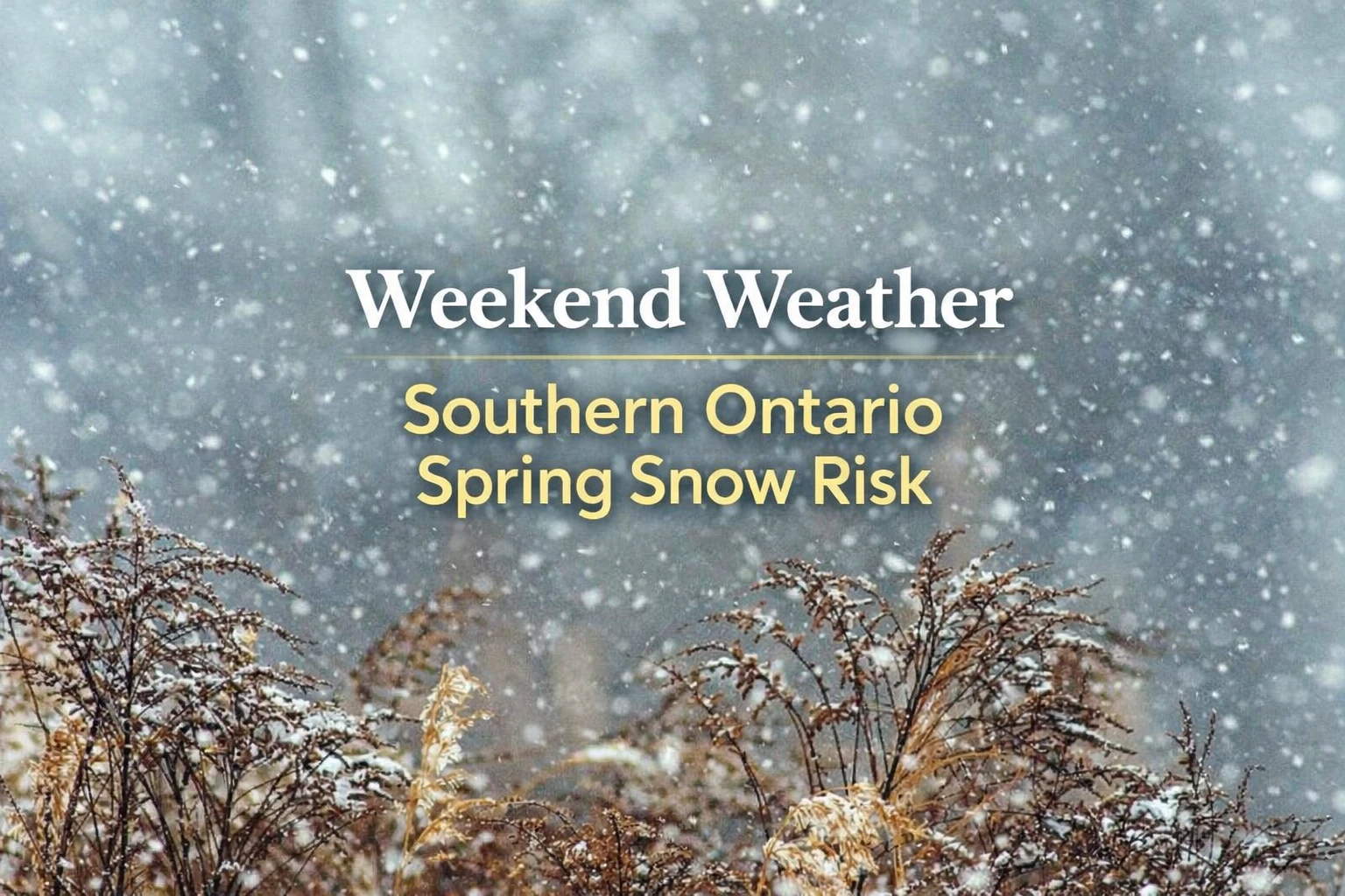 weekend weather southern ontario spring snow risk