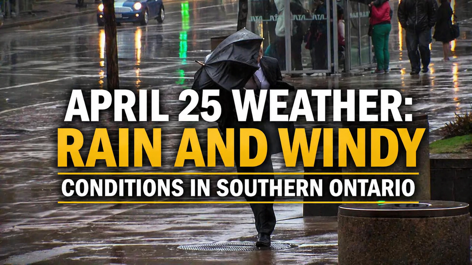 april 25 weather rain and windy conditions in southern ontario