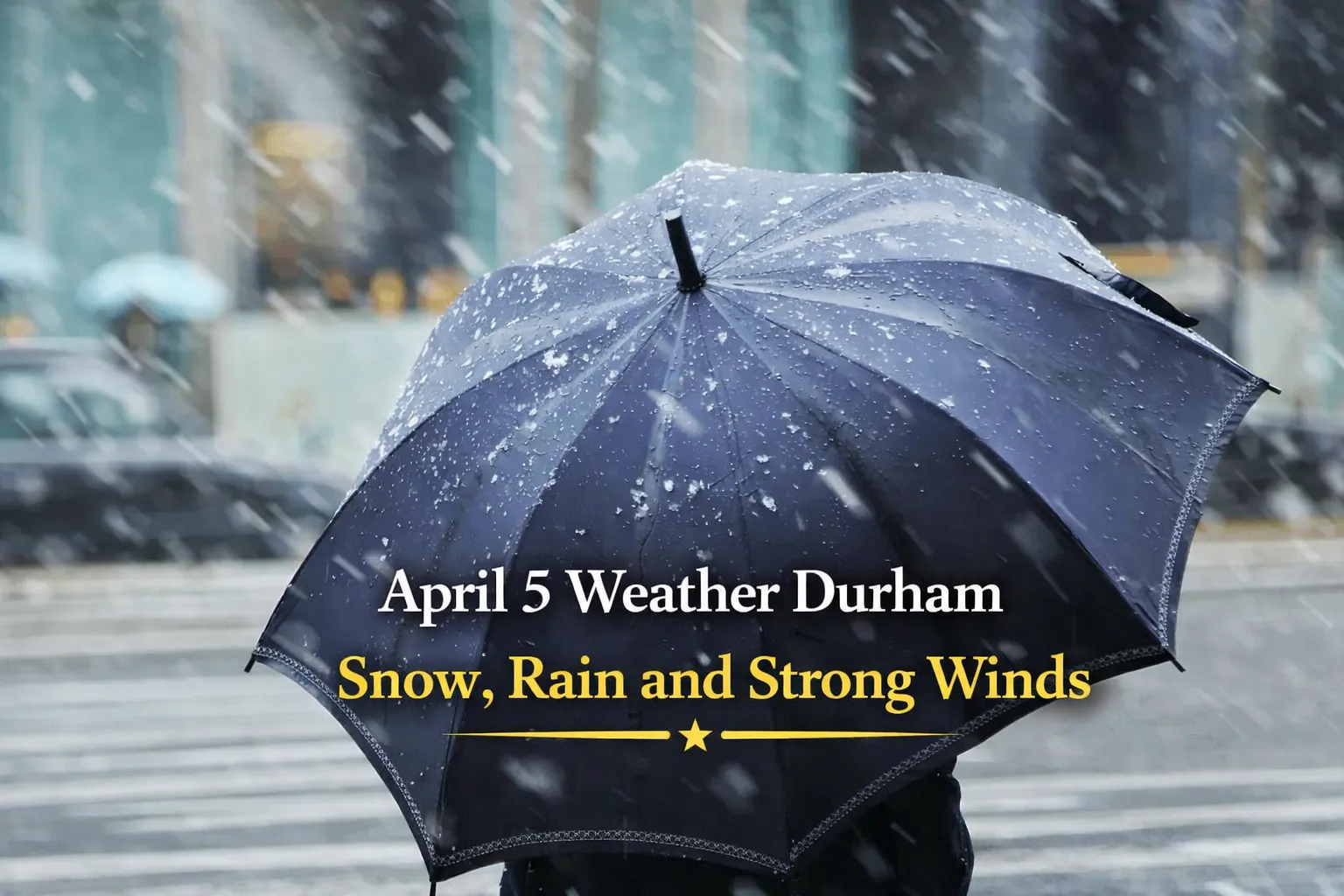 april 5 weather durham snow rain and strong winds