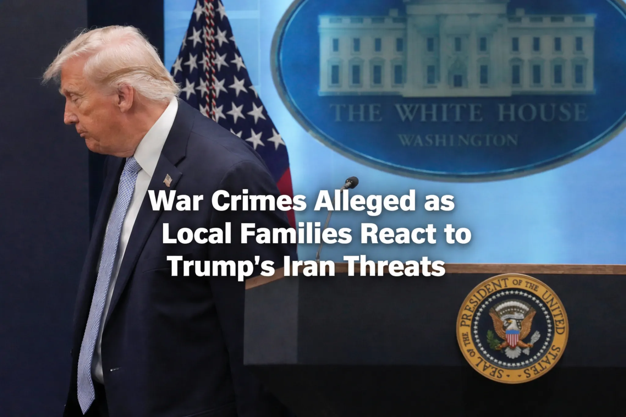 war crimes alleged as local families react to trump’s iran threats