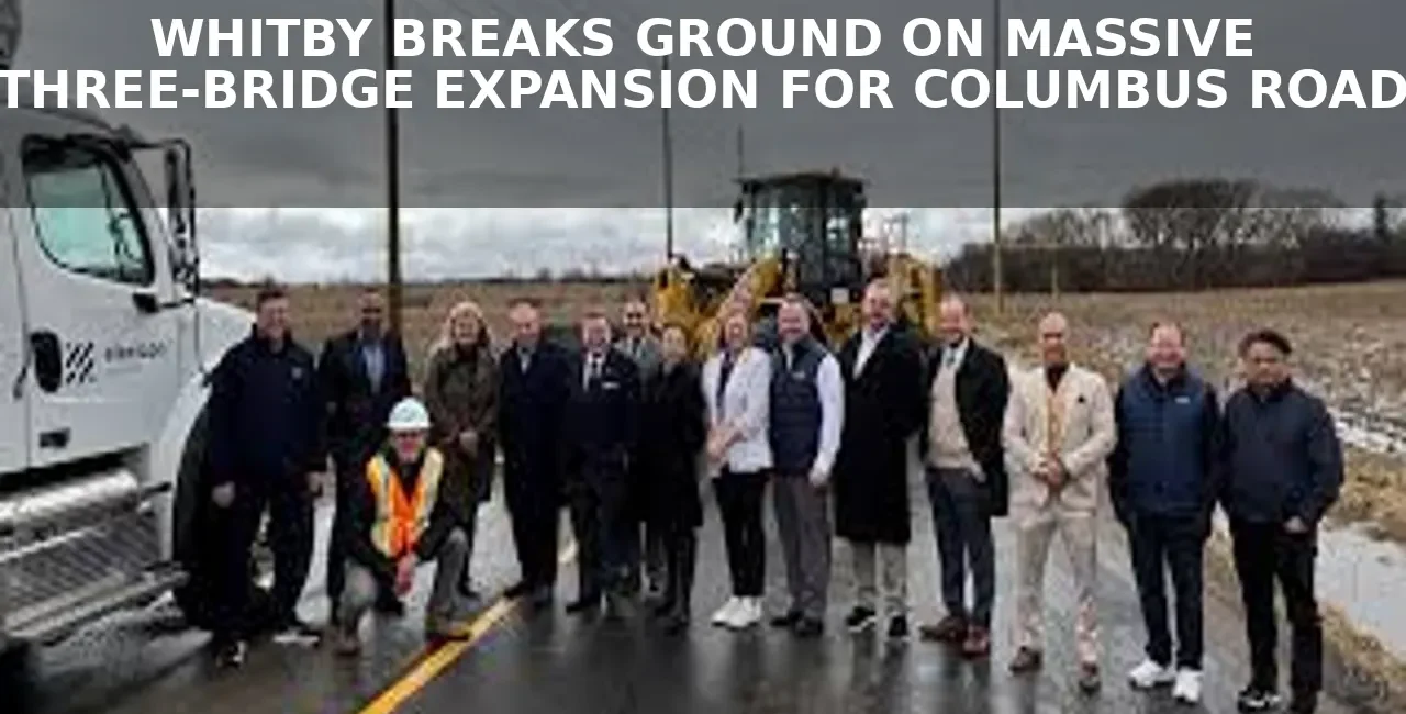 whitby breaks ground on massive three bridge