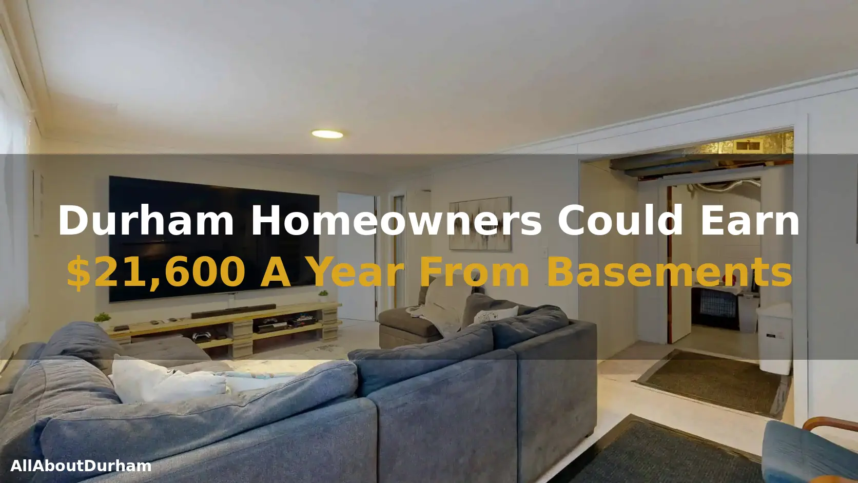 Durham Homeowners Could Earn 21600 A Year From Basements