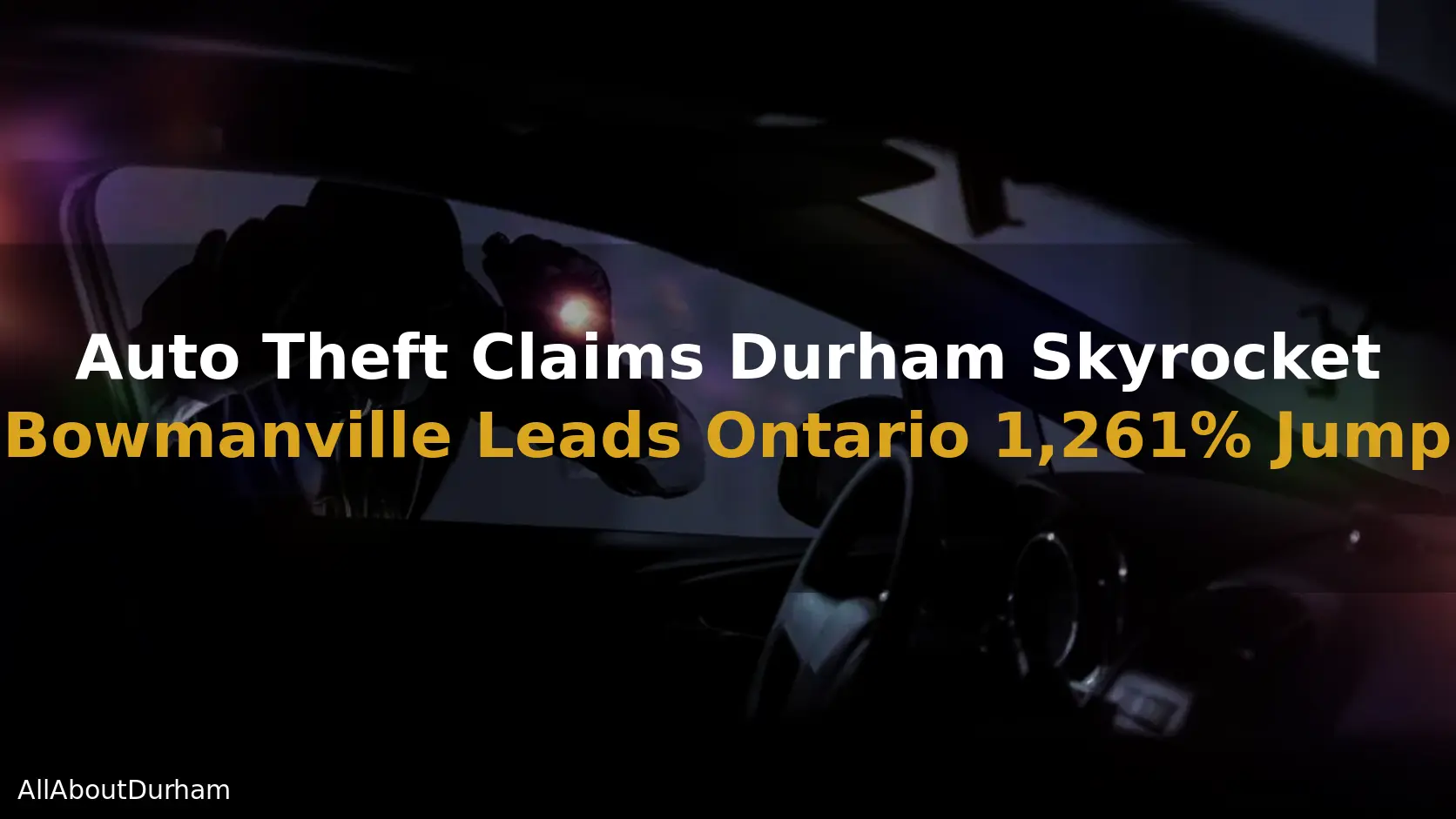 Auto Theft Claims Durham Skyrocket as Bowmanville Leads Ontario with 1,261% Jump