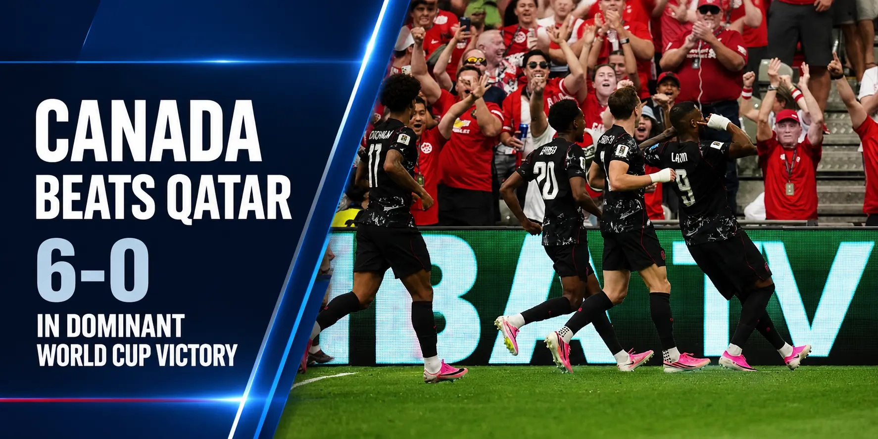 Canada Beats Qatar 6-0 In Dominant World Cup Victory