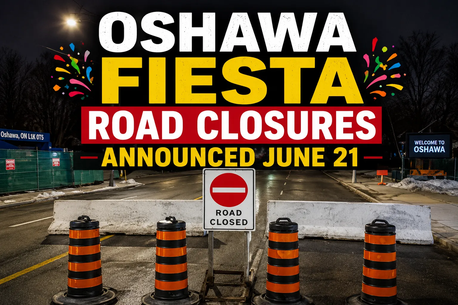 oshawa fiesta road closures announced june 21