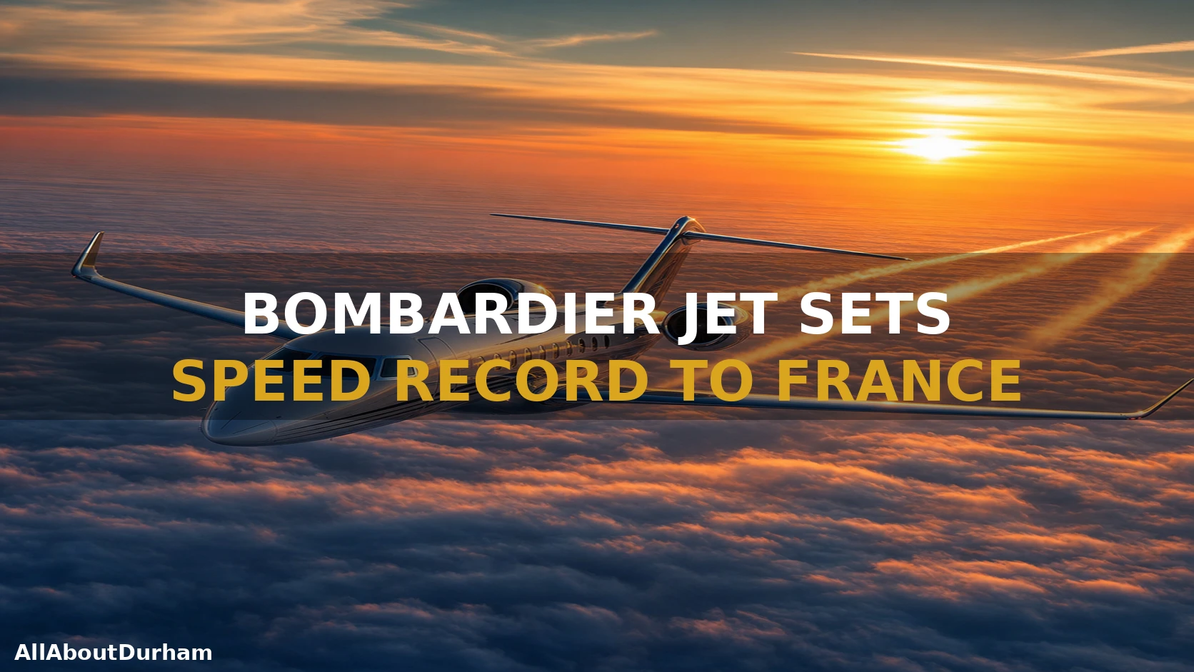Mississauga-Built Bombardier Jet Sets Speed Record On Canada To France Flight