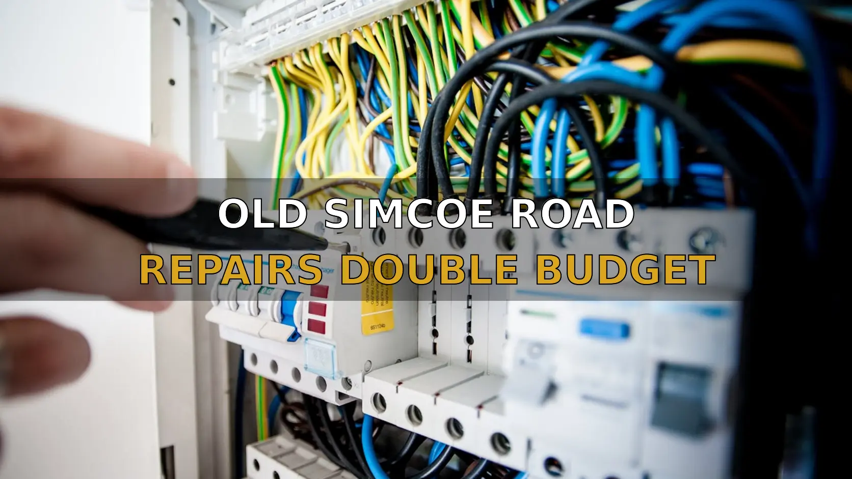 OLD SIMCOE ROAD REPAIRS DOUBLE BUDGET