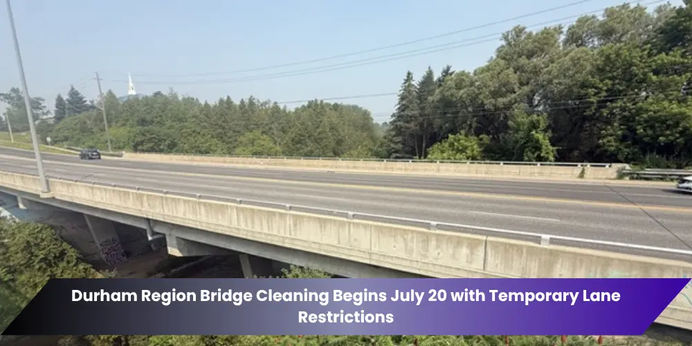 durham region bridge cleaning begins july 20 with temporary lane restrictions
