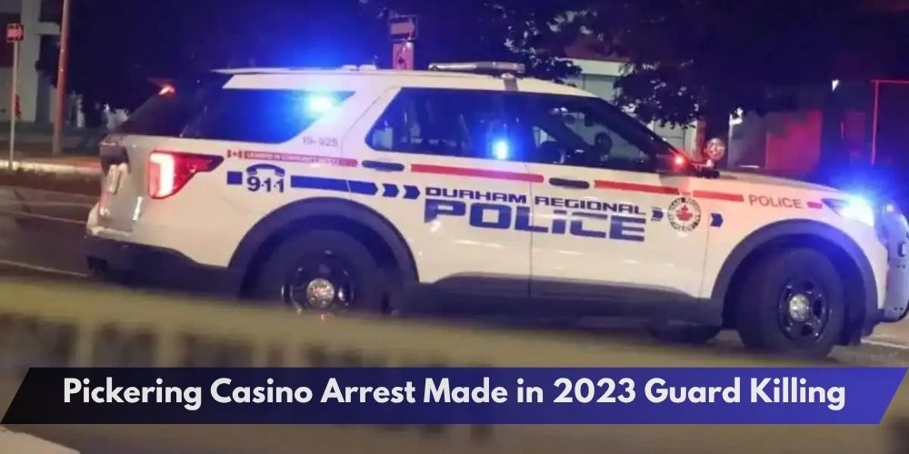 Pickering Casino Arrest Made in 2023 Guard Killing