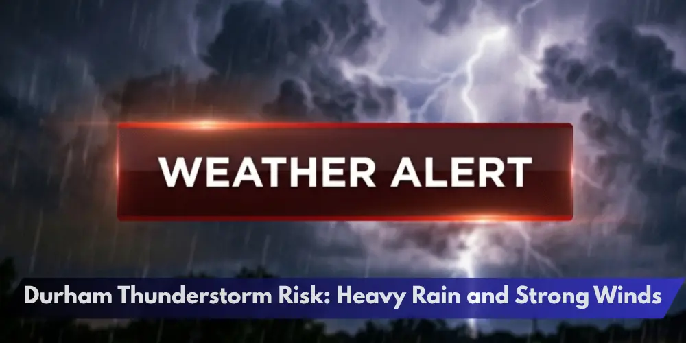 Durham Thunderstorm Risk: Heavy Rain and Strong Winds