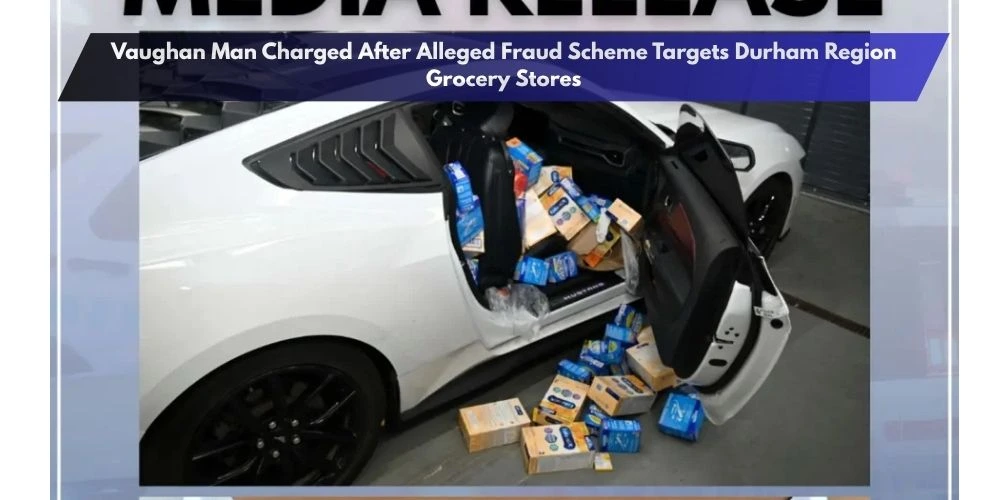 Vaughan Man Charged After Alleged Fraud Scheme Targets Durham Region Grocery Stores