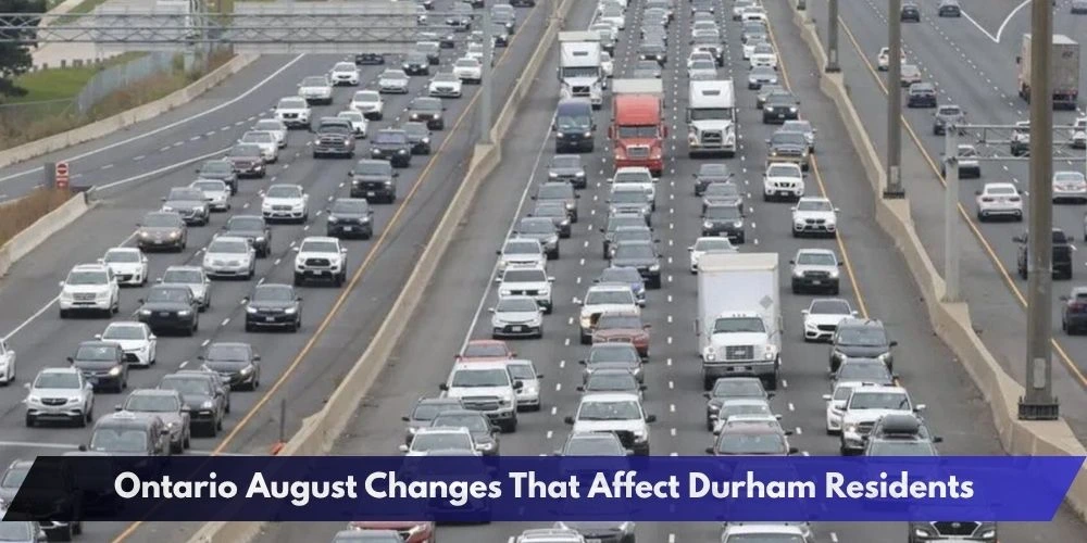 Ontario August Changes That Affect Durham Residents