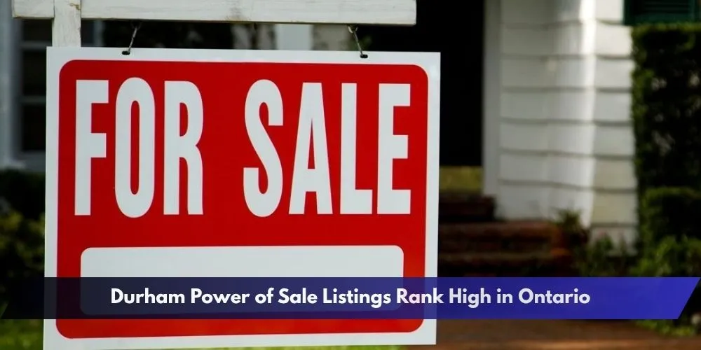 Durham Power of Sale Listings Rank High in Ontario