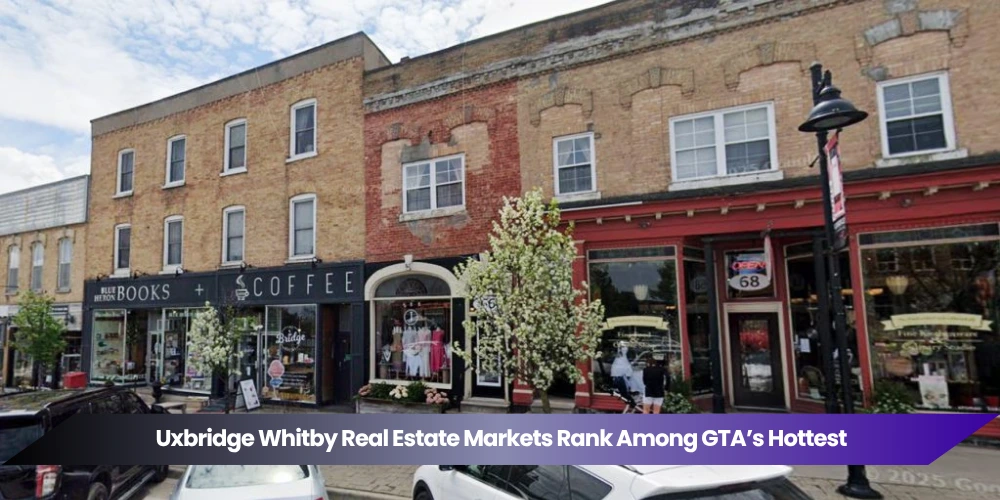 uxbridge whitby real estate markets rank among gta’s hottest