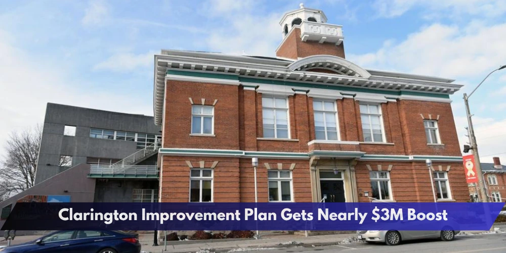 Clarington Improvement Plan Gets Nearly $3M Boost