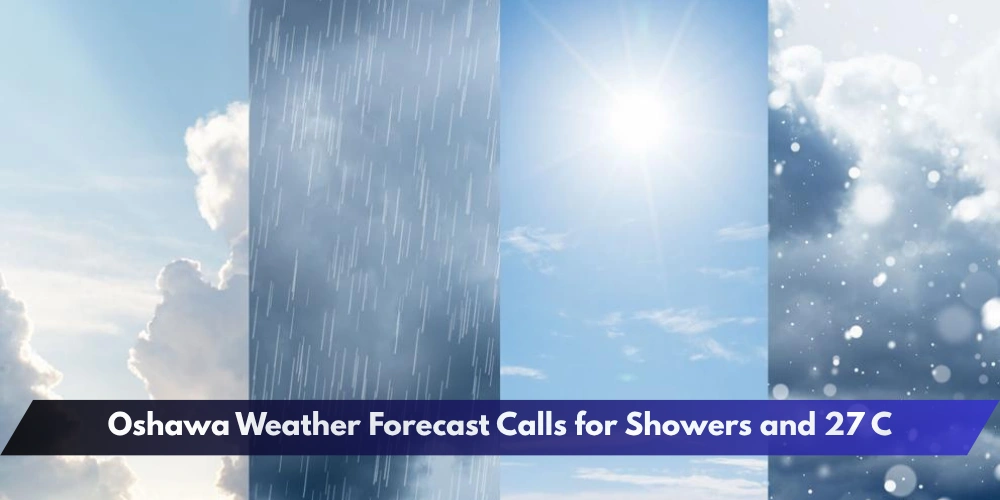 Oshawa Weather Forecast Calls for Showers and 27 C