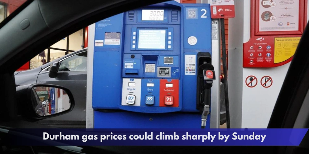 Durham gas prices could climb sharply by Sunday
