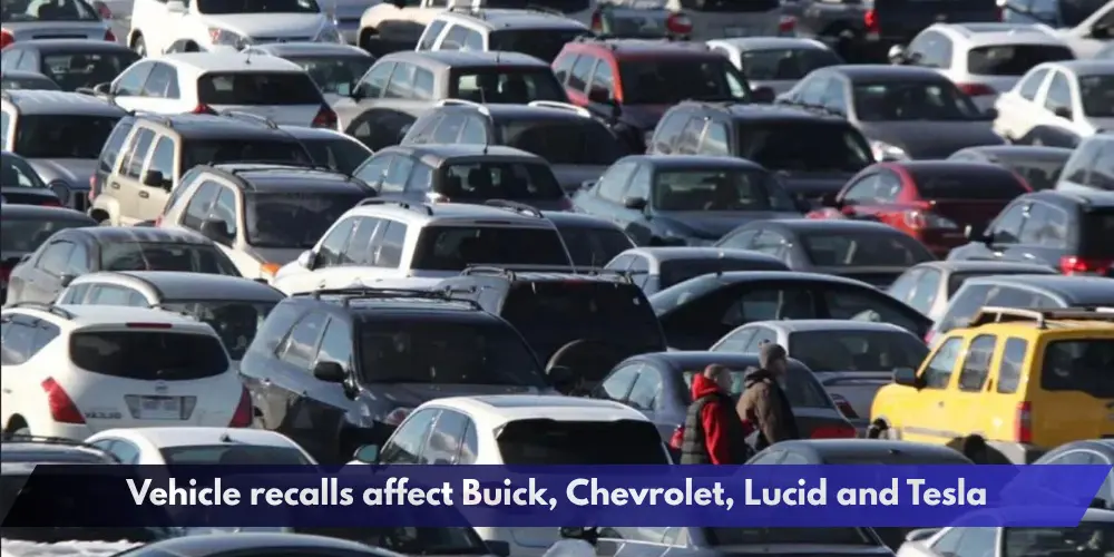 Vehicle recalls affect Buick, Chevrolet, Lucid and Tesla