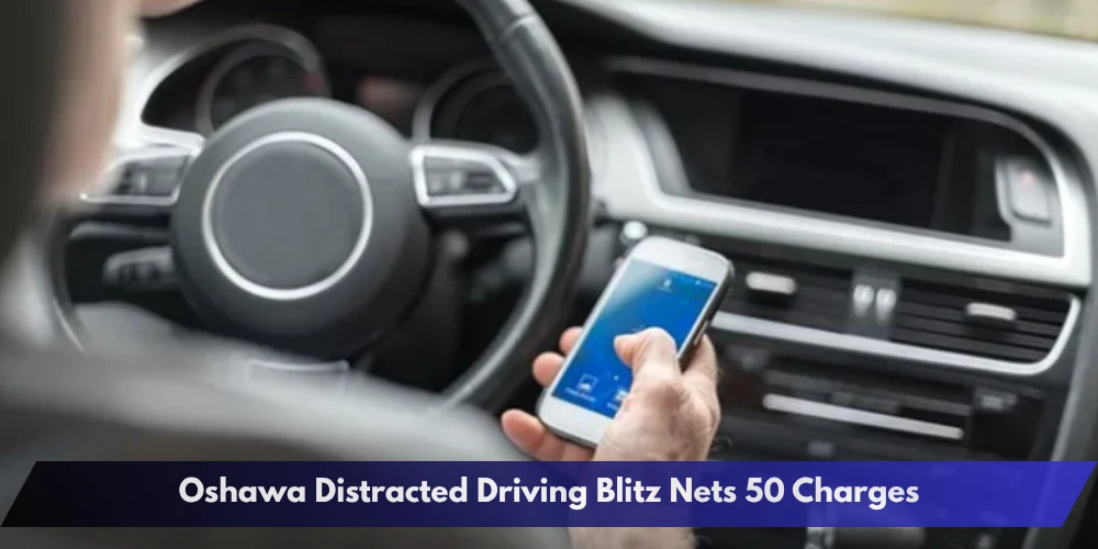 Oshawa Distracted Driving Blitz Nets 50 Charges