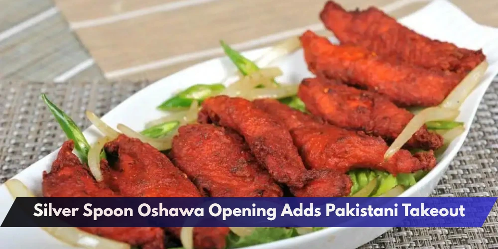 Silver Spoon Oshawa Opening Adds Pakistani Takeout