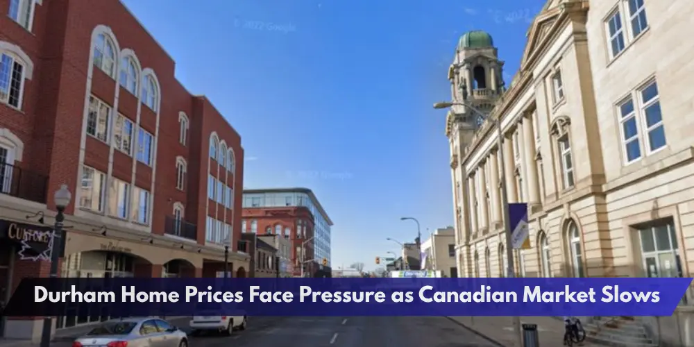 Durham Home Prices Face Pressure as Canadian Market Slows