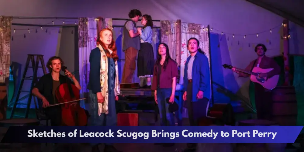 Sketches of Leacock Scugog Brings Comedy to Port Perry