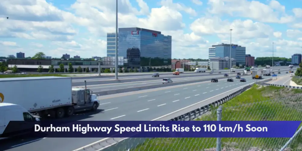 Durham Highway Speed Limits Rise to 110 km/h Soon Durham Highway Speed Limits Rise to 110 km/h Soon