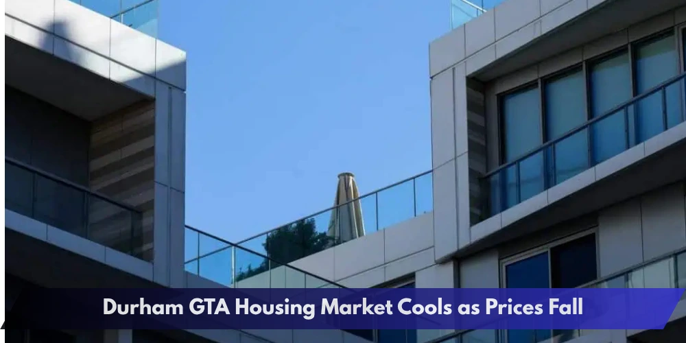 Durham GTA Housing Market Cools as Prices Fall