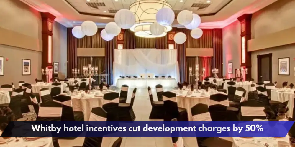Whitby hotel incentives cut development charges by 50%