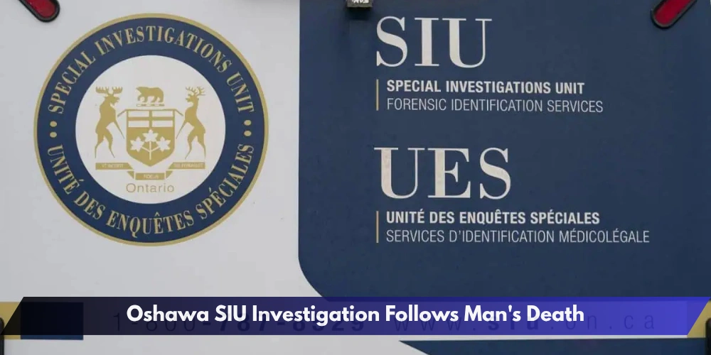 Oshawa SIU Investigation Follows Man's Death