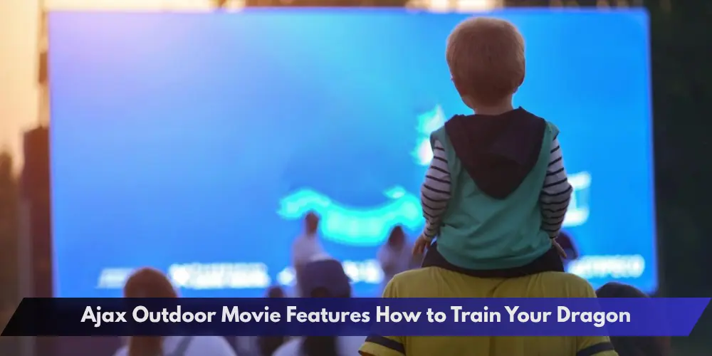 Ajax Outdoor Movie Features How to Train Your Dragon