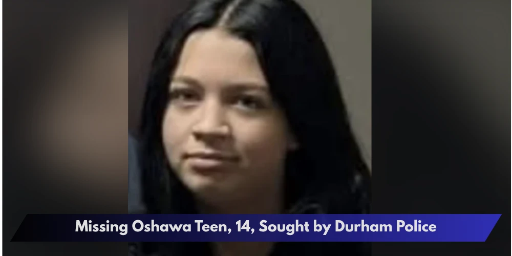 Missing Oshawa Teen, 14, Sought by Durham Police
