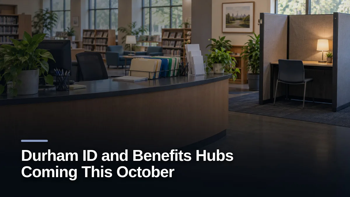 Original editorial featured image for: Durham ID and Benefits Hubs Coming This October