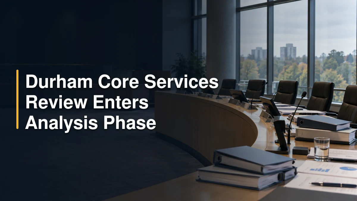 Durham Core Services Review Enters Analysis Phase