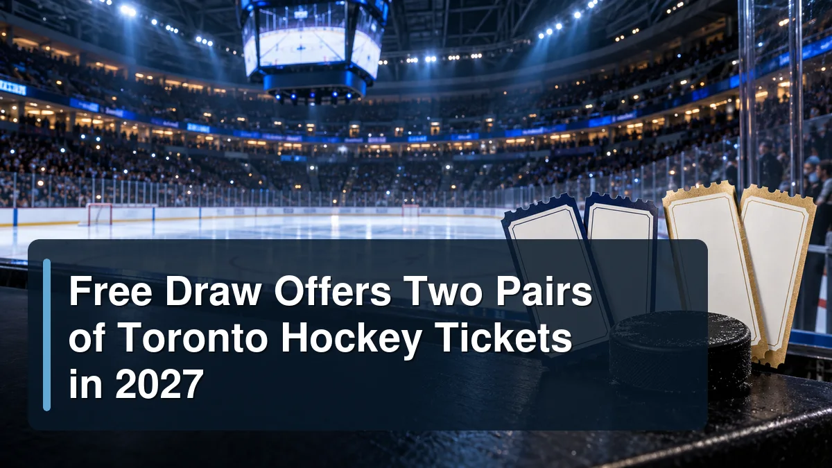 Two pairs of tickets beside a hockey rink with the headline Free Draw Offers Two Pairs of Toronto Hockey Tickets in 2027