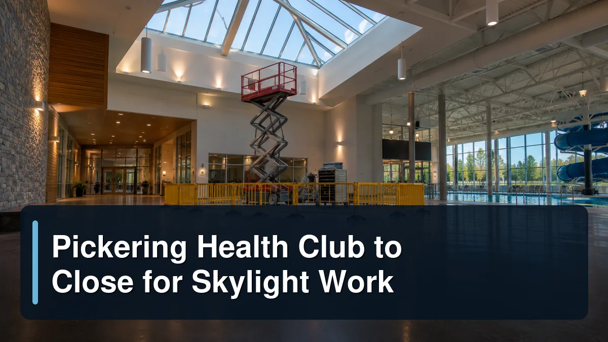 Original editorial featured image for: Pickering Health Club to Close for Skylight Work