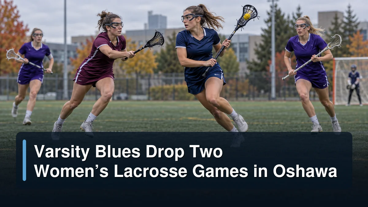 Women’s university field lacrosse game in Oshawa with the headline Varsity Blues Drop Two Women’s Lacrosse Games in Oshawa
