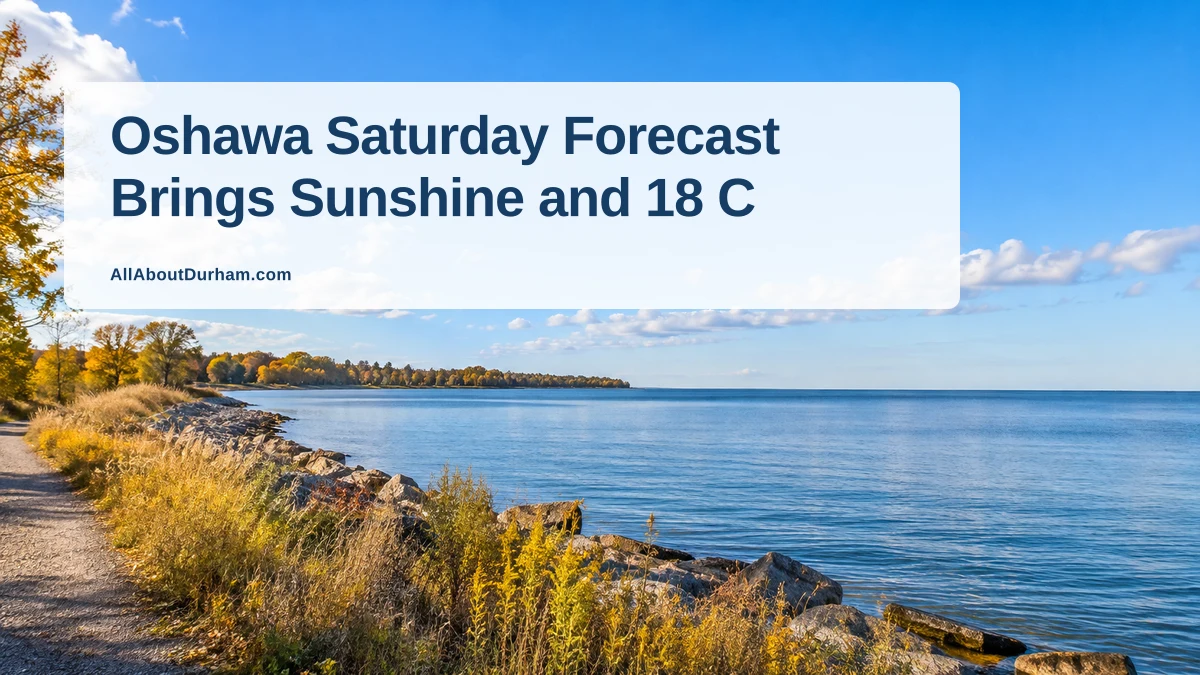 Oshawa Saturday Forecast Brings Sunshine and 18 C — AllAboutDurham.com featured image