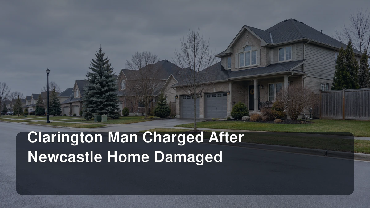 Clarington Man Charged After Newcastle Home Damaged